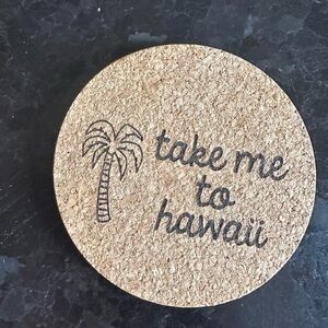 “Take Me To Hawaii” coaster (3.75 inches diameter)